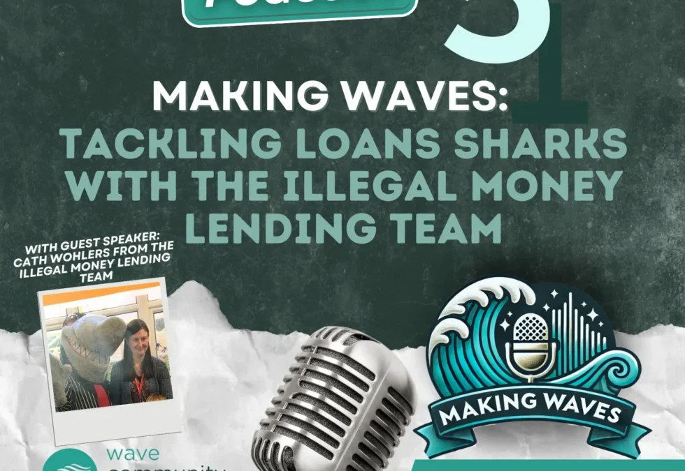 Making Waves Podcast: Episode 5 – Tackling Loan Sharks with the Illegal Money Lending Team
