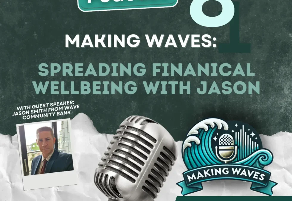 Making Waves Podcast: Episode 8 – Spreading Financial Wellbeing Across East Sussex with Jason Smith